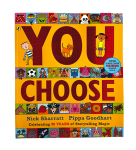 YOU CHOOSE by Nick Sharratt and Pippa Goodhart