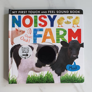 NOISY FARM: MY FIRST TOUCH AND FEEL SOUND BOOK